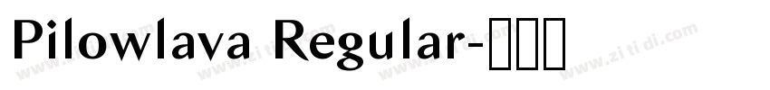 Pilowlava Regular字体转换 Pilowlava Regular字体转换